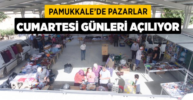 Pamukkalede Pazarlar Cumartesi Günleri Açılıyor Denizli Haber