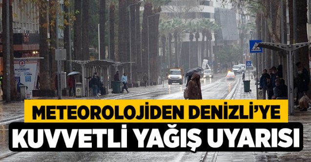 Meteorolojiden Denizliye Kuvvetli Ya Uyar S Denizli Haber L