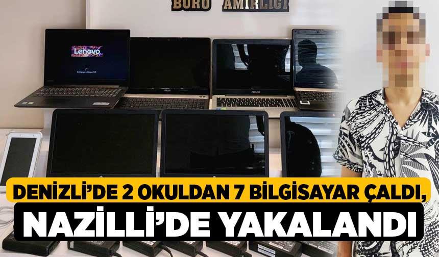 Denizlide 2 Okuldan 7 Bilgisayar Çaldı Nazillide Yakalandı Denizli