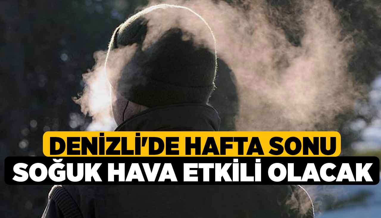 Denizli de Hafta Sonu Soğuk Hava Etkili Olacak Denizli Haber l