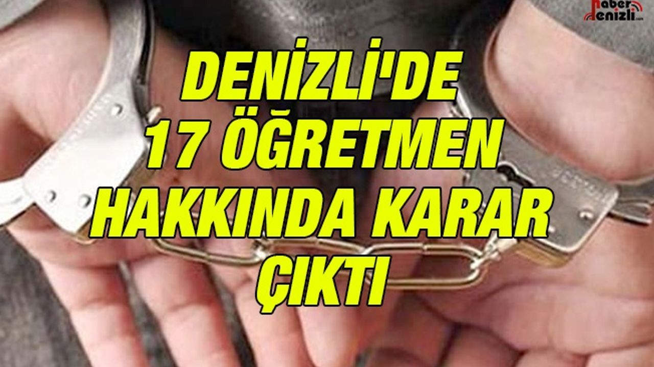 Denizli'de 17 Öğretmen Hakkında Karar Çıktı