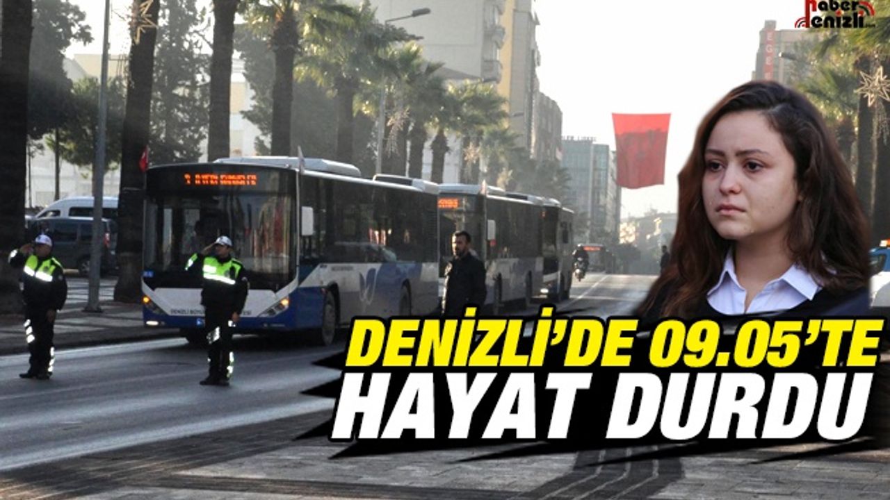 Denizli'de de 09.05'te hayat durdu