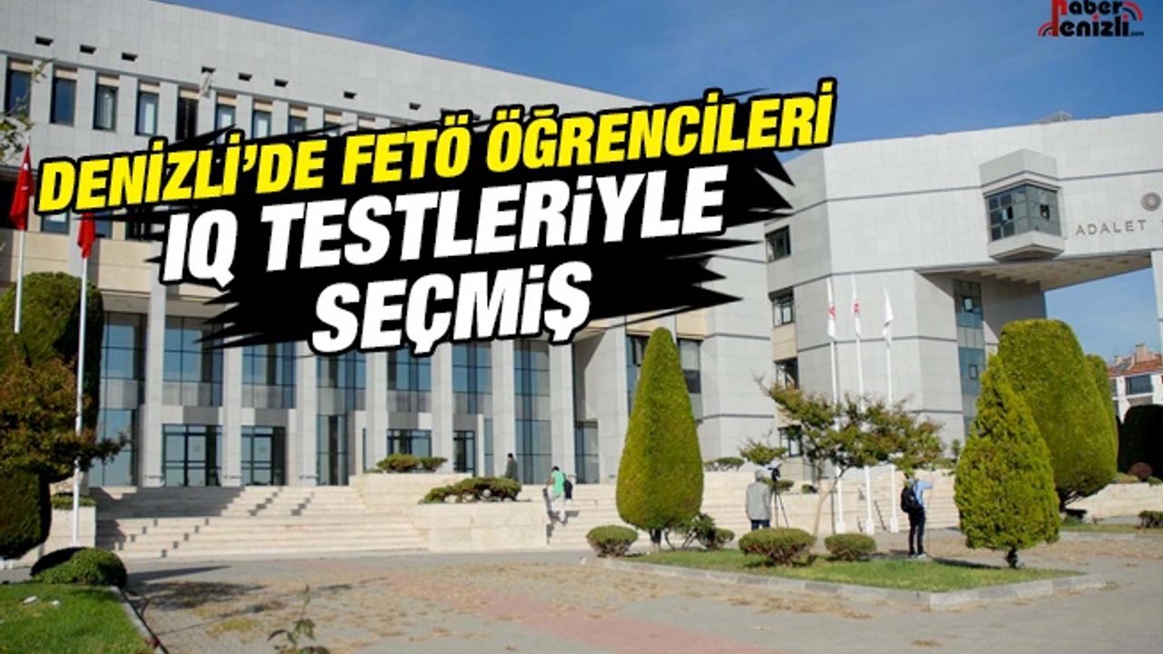 Denizli'de FETÖ öğrencileri IQ testleriyle seçmiş