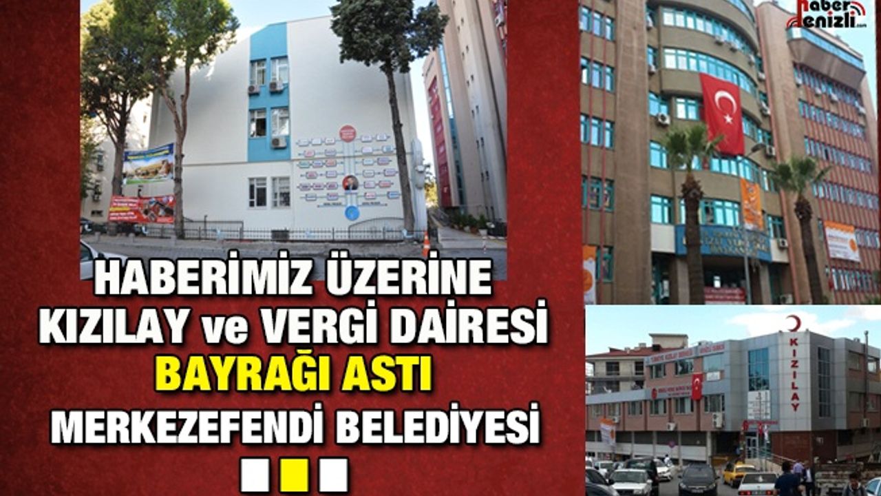 Denizli'de Kurumlara Bayraklar Öğleden Sonra Asıldı