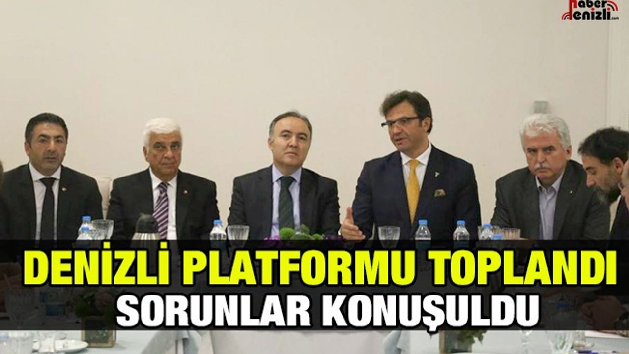 Denizli Platformu’nda Denizli'nin Öncelikleri Değerlendirildi