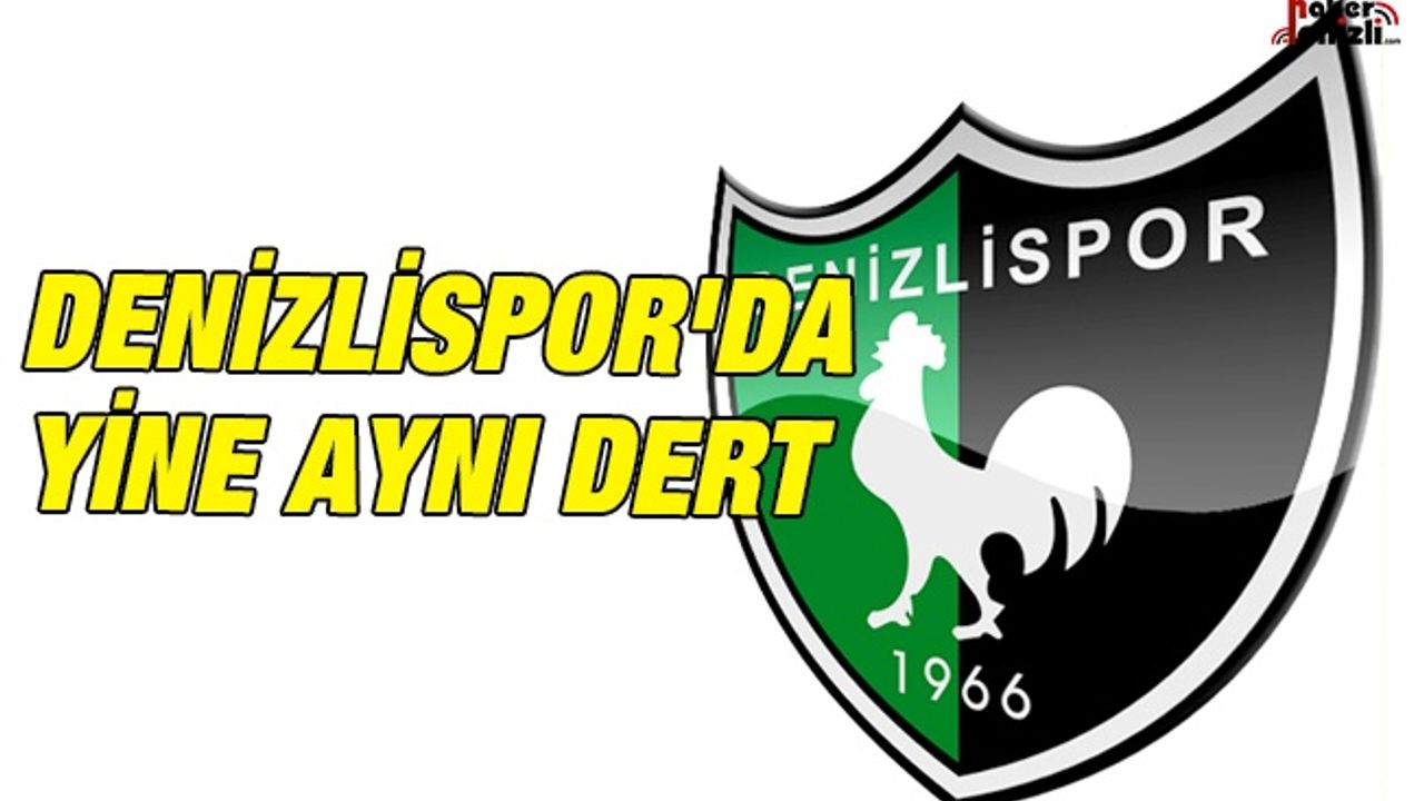 Denizlispor'da Yine Aynı Dert