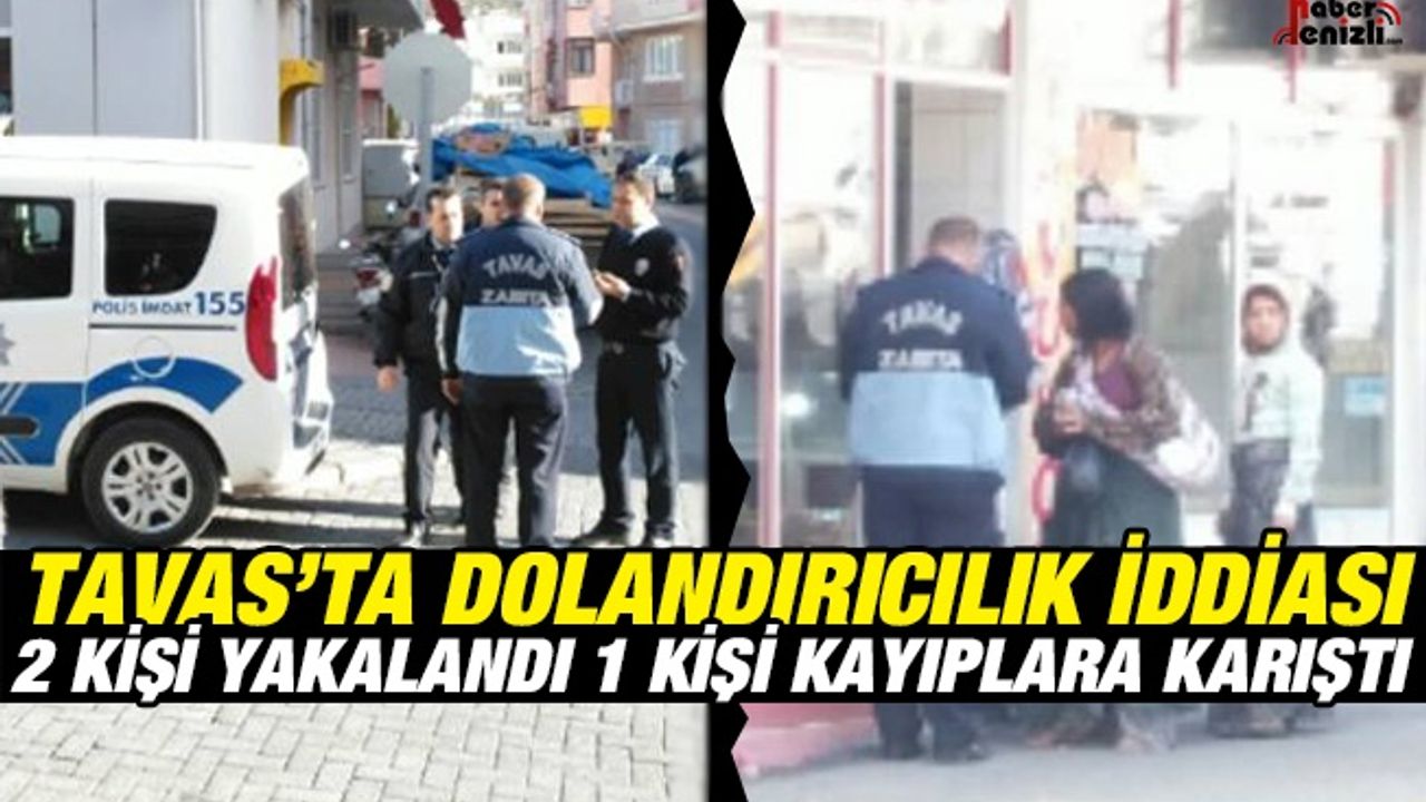 Tavas'ta Dolandırıcılık Yapan 2 Kişi Yakalandı 1 Kişi Kaçtı
