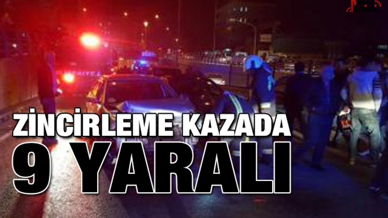 Zincirleme Kazaya 6 Araç Karıştı, 9 Yaralı