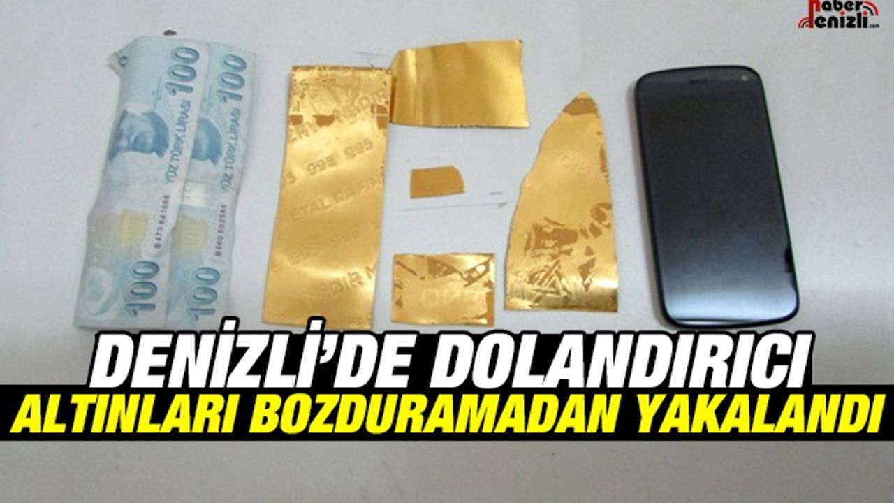 Denizli'de Dolandırıcı Altınları Bozduramadan Yakalandı