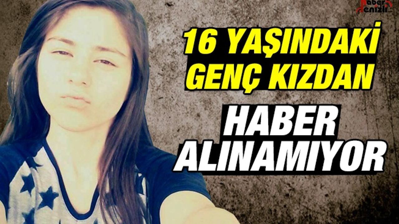 Denizli'de Kayıp Genç Kızdan Haber Yok