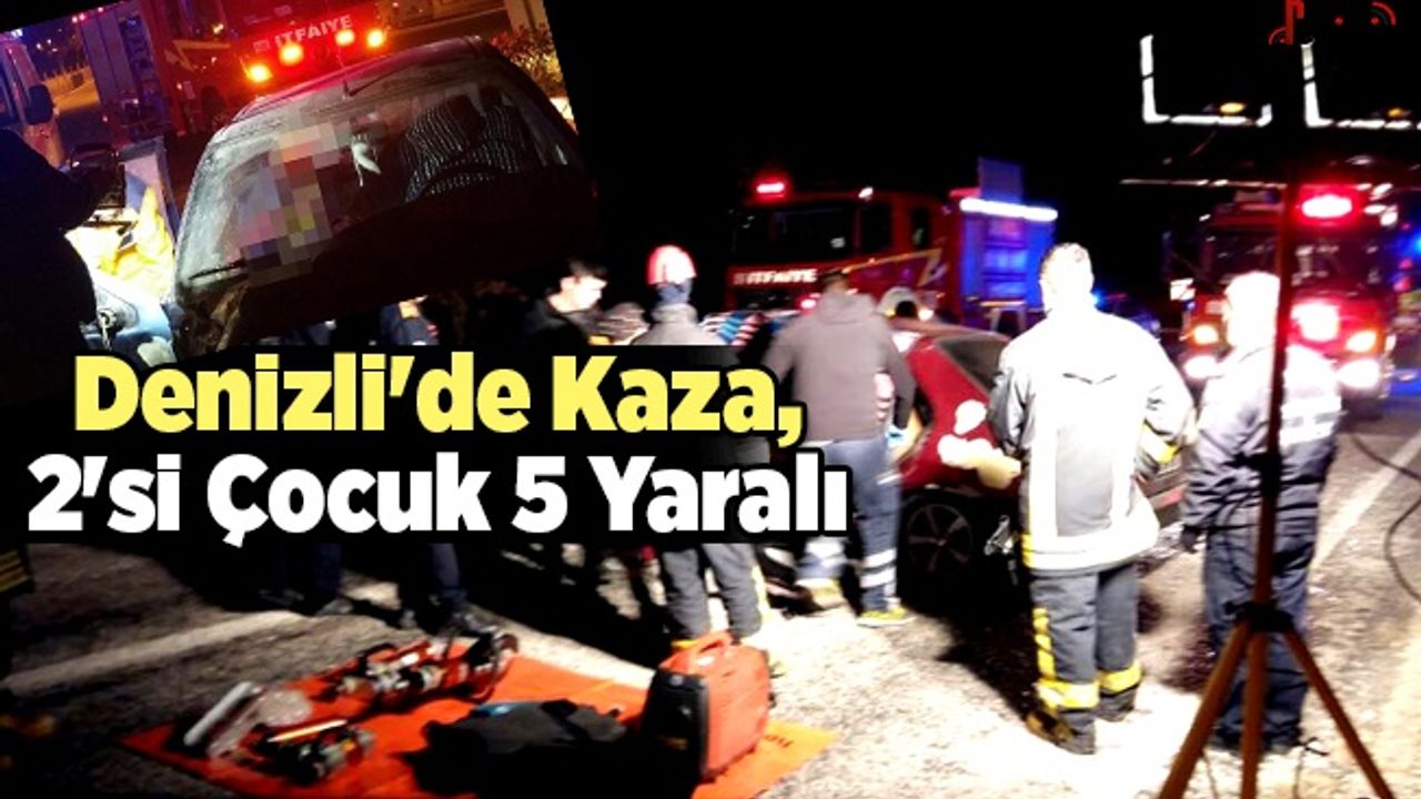 Denizli'de Kaza, 2'si Çocuk 5 Yaralı