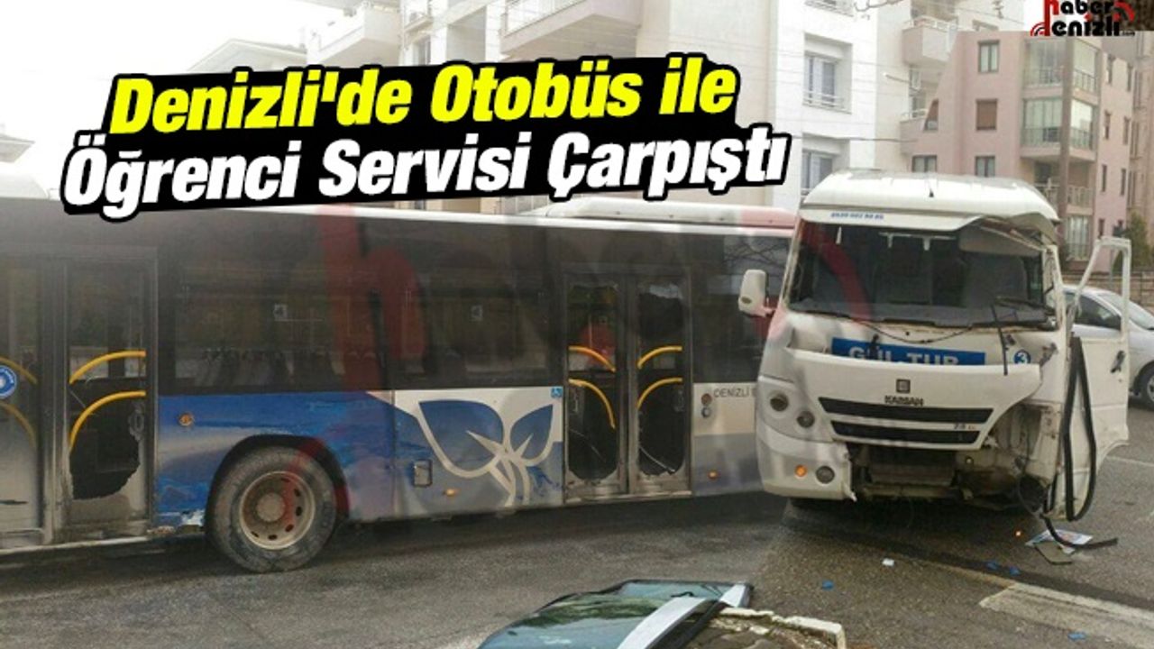 Denizli'de Otobüs ile Öğrenci Servisi Çarpıştı