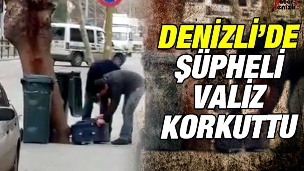 Denizli'de Şüpheli Valiz Korkuttu
