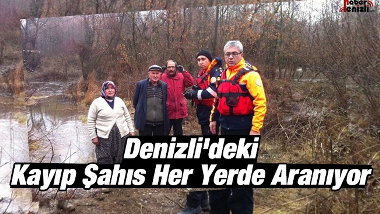 Denizli'deki Kayıp Şahıs Her Yerde Aranıyor