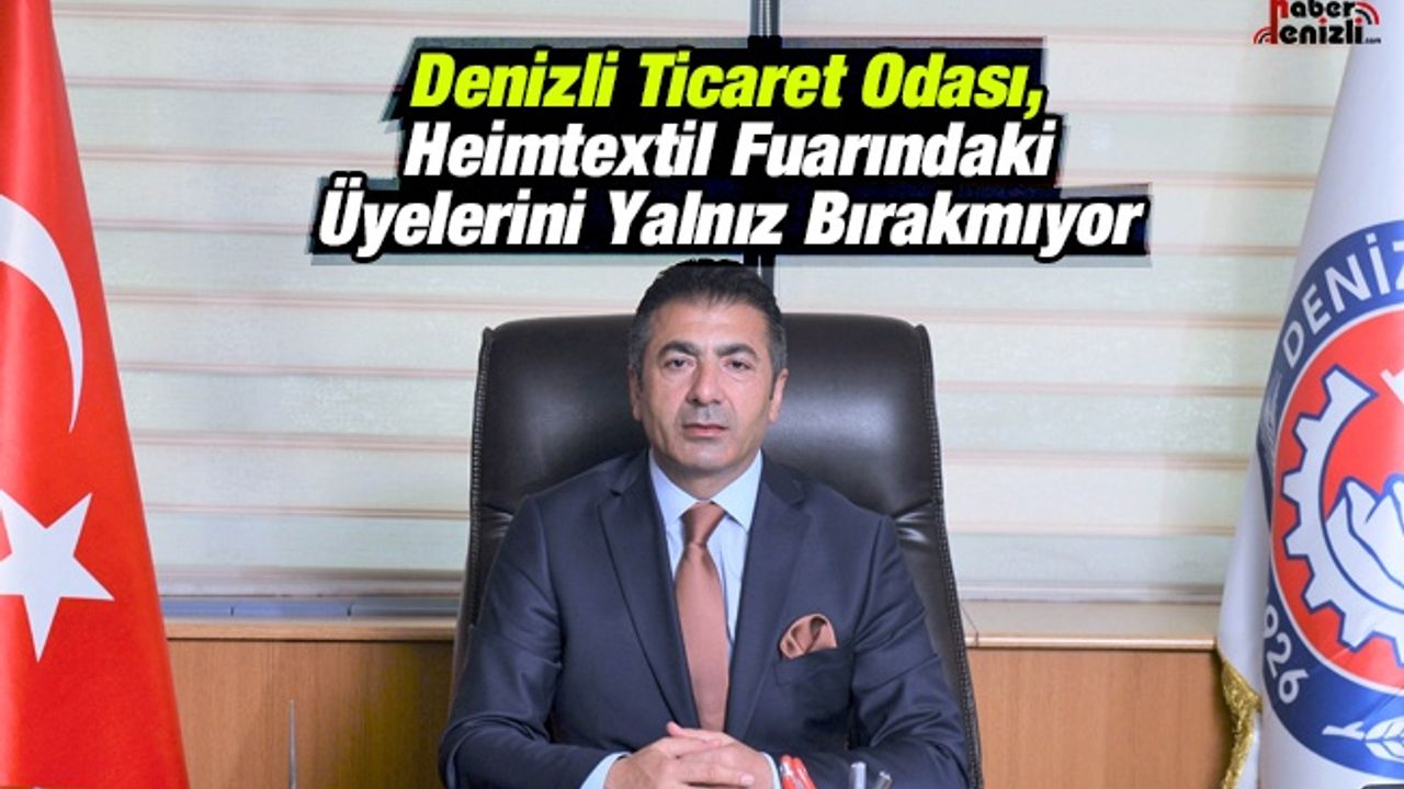 Denizli Ticaret Odası, Heimtextil Fuarındaki Üyelerini Yalnız Bırakmıyor