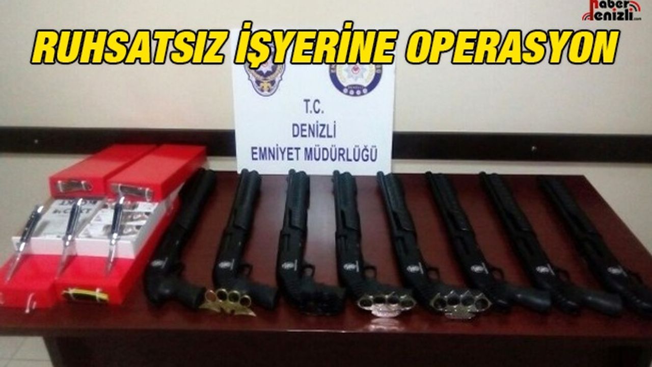 Silah ve Bıçak Satan Ruhsatsız İşyerine Operasyon