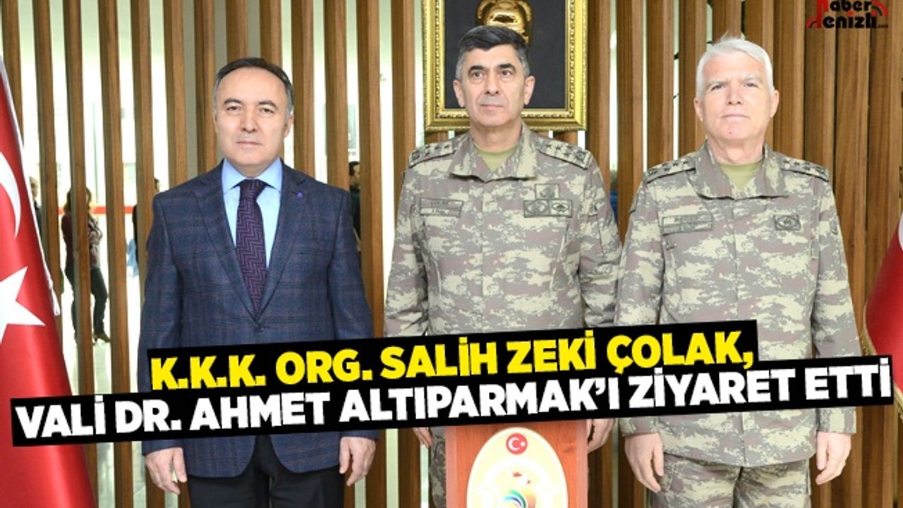 K.K.K. Orgeneral Salih Zeki Çolak, Vali Altıparmak'ı Ziyaret Etti