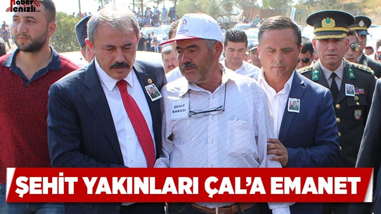 Akcan, Şehit Yakınları Çal'a Emanet