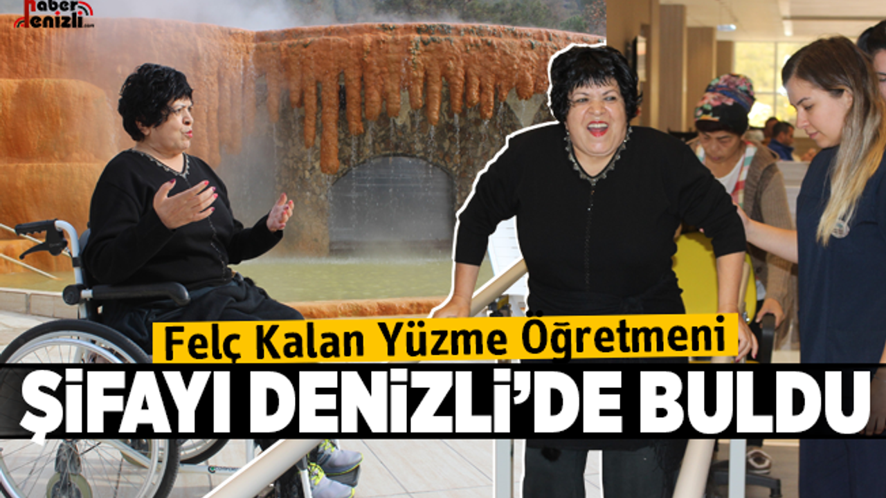 Felç kalan yüzme öğretmeni şifayı Denizli'de buldu