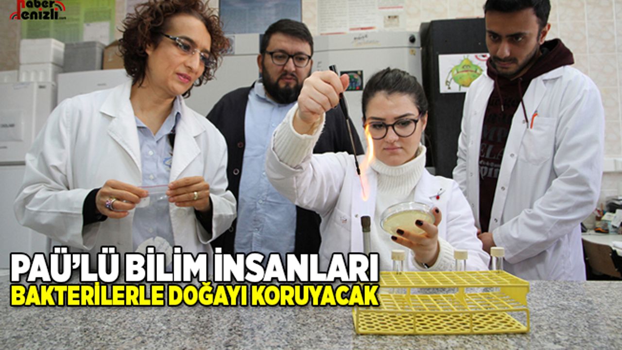 PAÜ’lü Bilim İnsanları Bakterilerle Doğayı Koruyacak