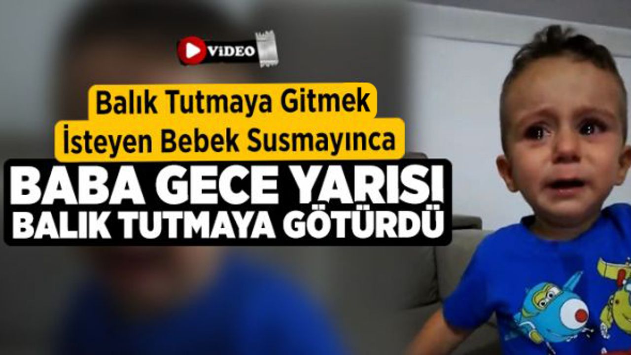 Balık Tutmaya Gitmek İsteyen Bebek Susmayınca, Baba Balık Tutmaya Götürdü
