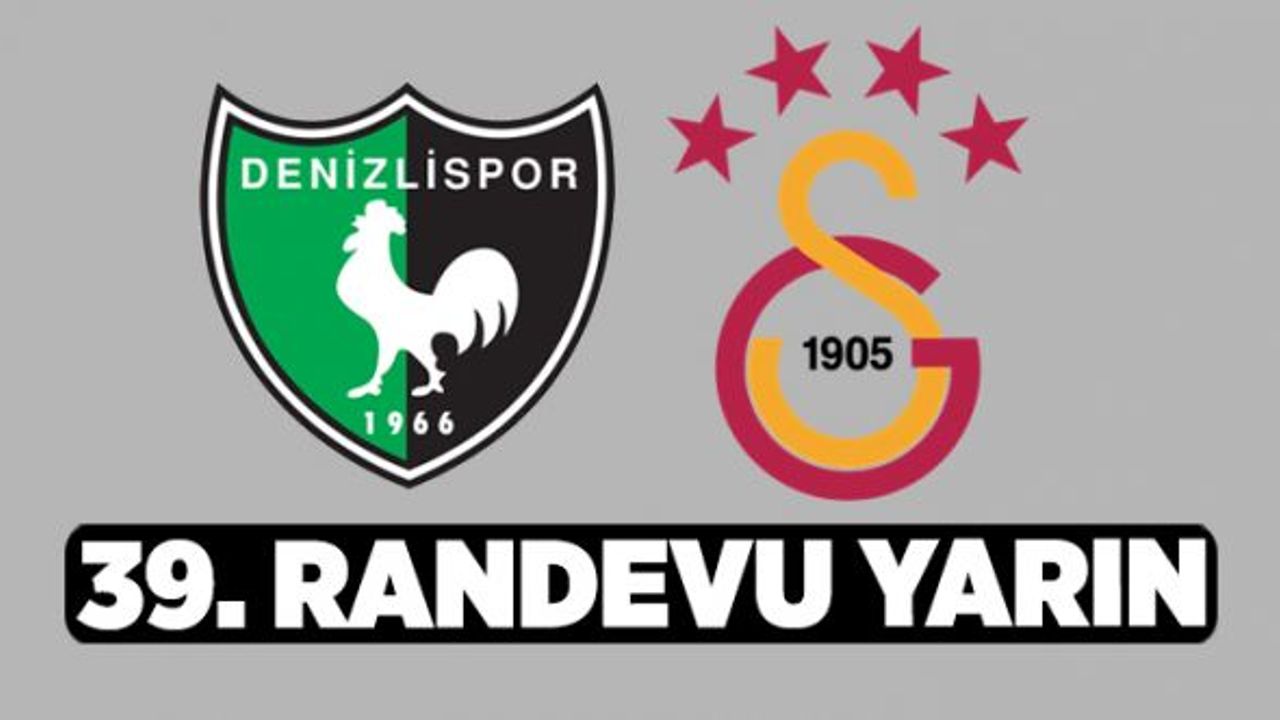 Galatasaray ile Denizlispor 9 Yıl Sonra Karşı Karşıya