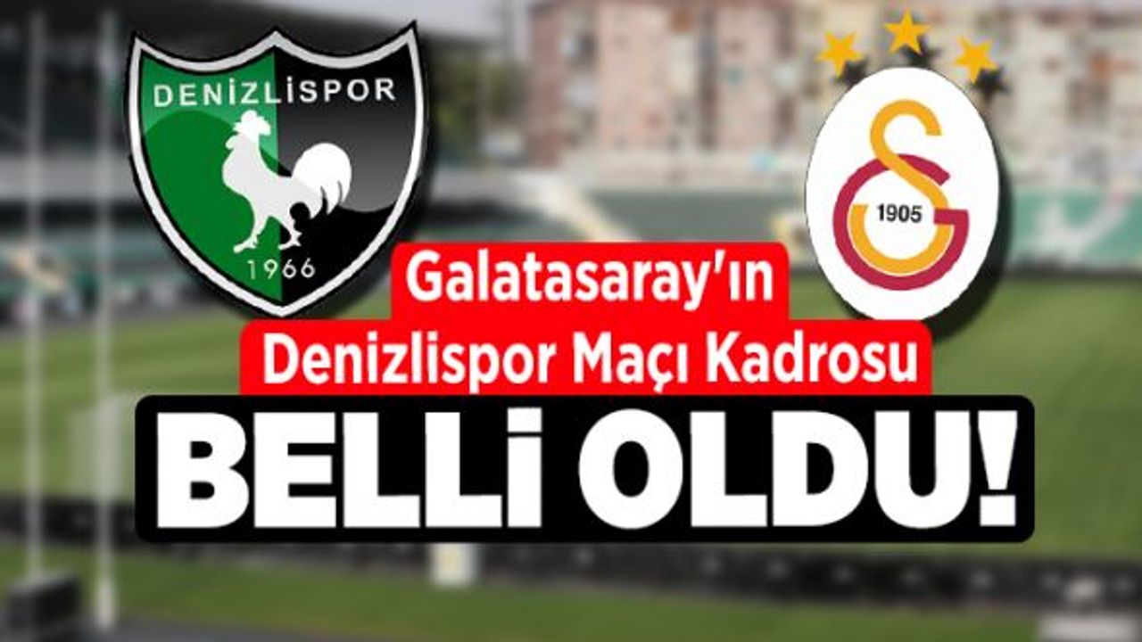 Galatasaray'ın Denizlispor Maçı Kadrosu Belirlendi