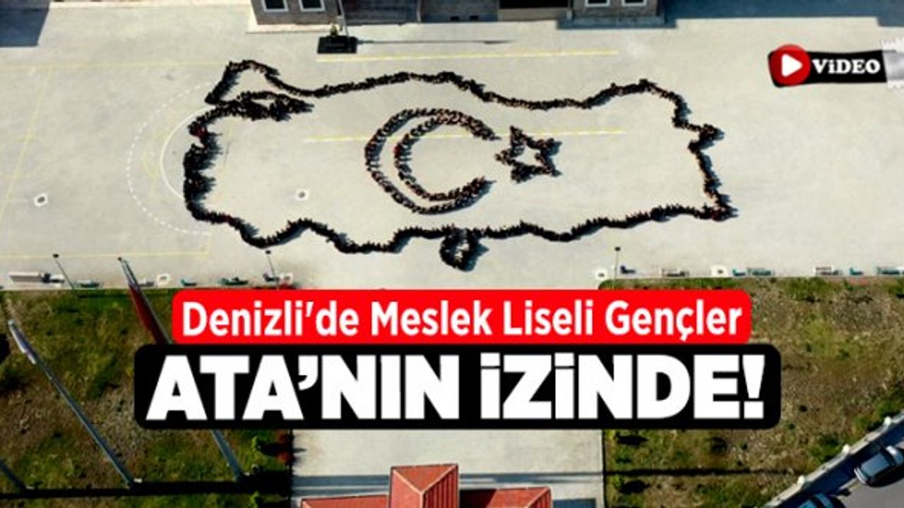 Denizli'de Meslek Liseli Gençler ATA’nın İzinde!