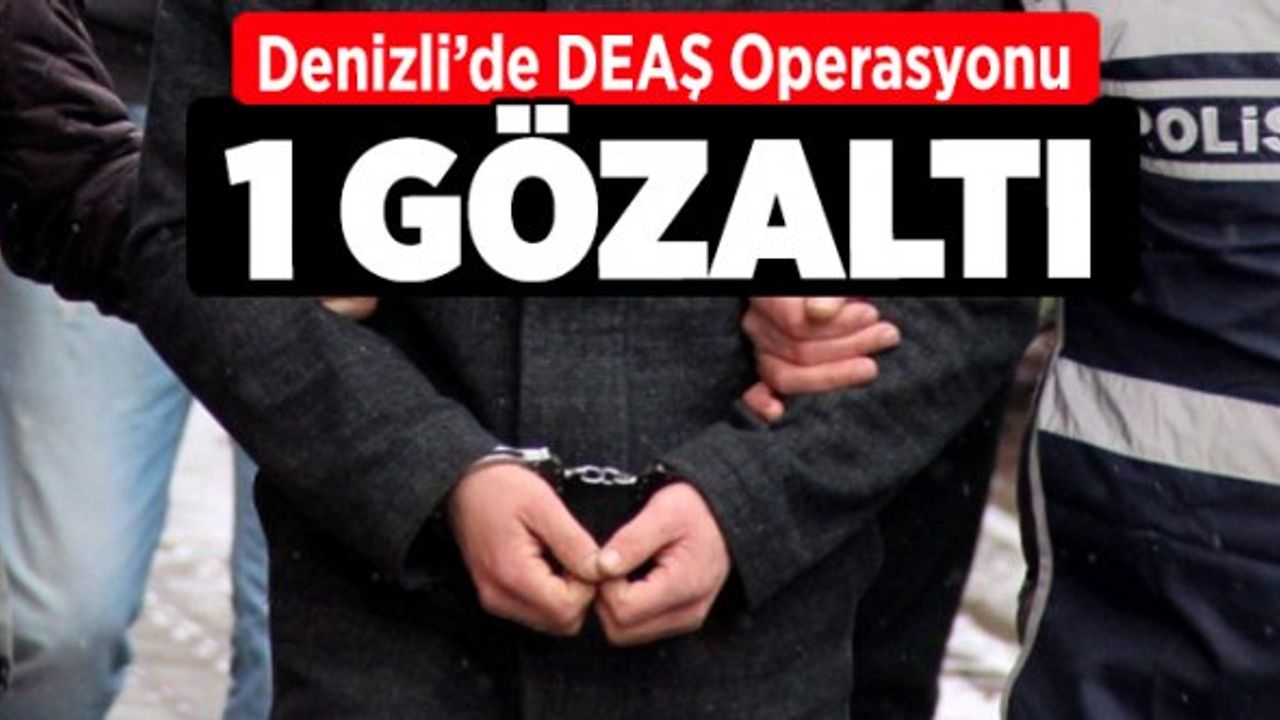 Denizli’de DEAŞ Operasyonu 1 Gözaltı