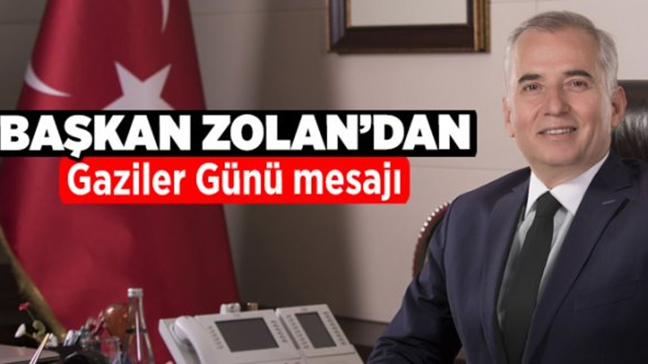 Başkan Zolan’dan Gaziler Günü mesajı