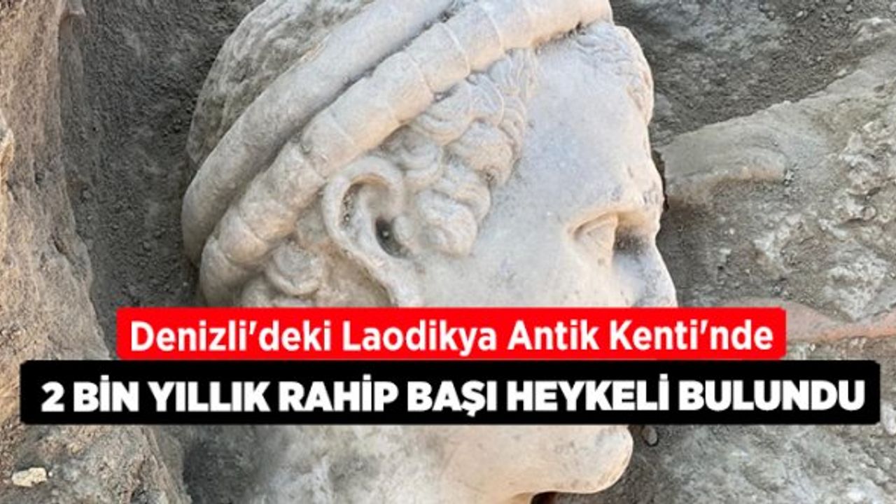 Denizli'deki Laodikya Antik Kenti'nde 2 Bin Yıllık Rahip Başı Heykeli Bulundu
