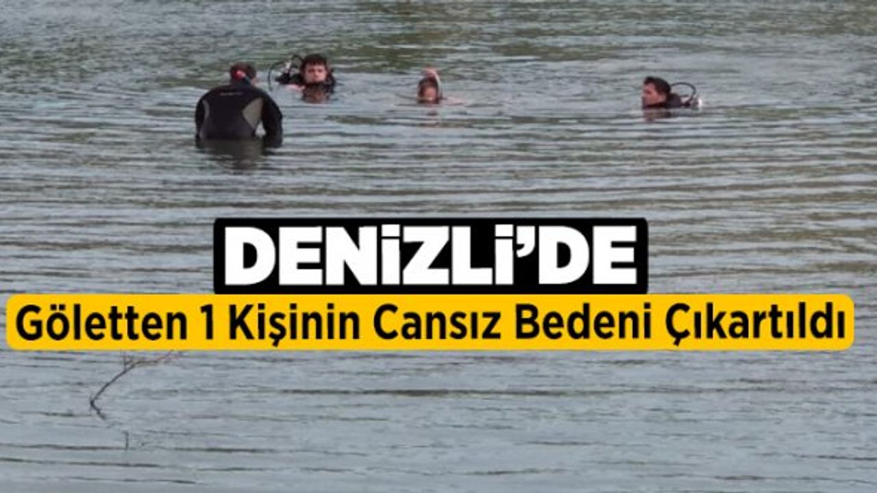 Denizli'de Göletten Acı Haber Geldi