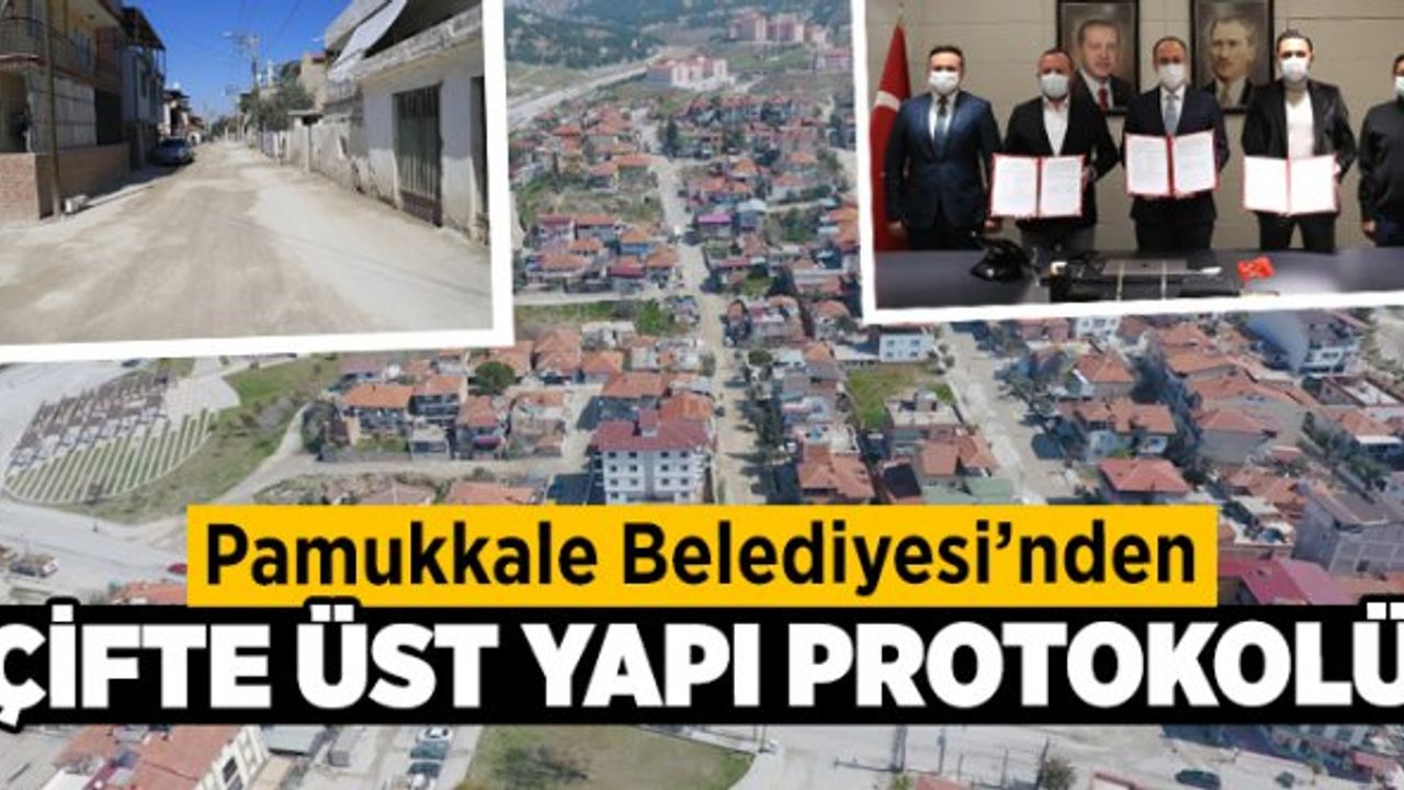 Pamukkale Belediyesinden Çifte Üst Yapı Protokolü