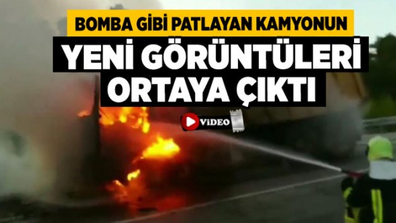 Bomba Gibi Patlayan Kamyonun Yeni Görüntüleri Ortaya Çıktı