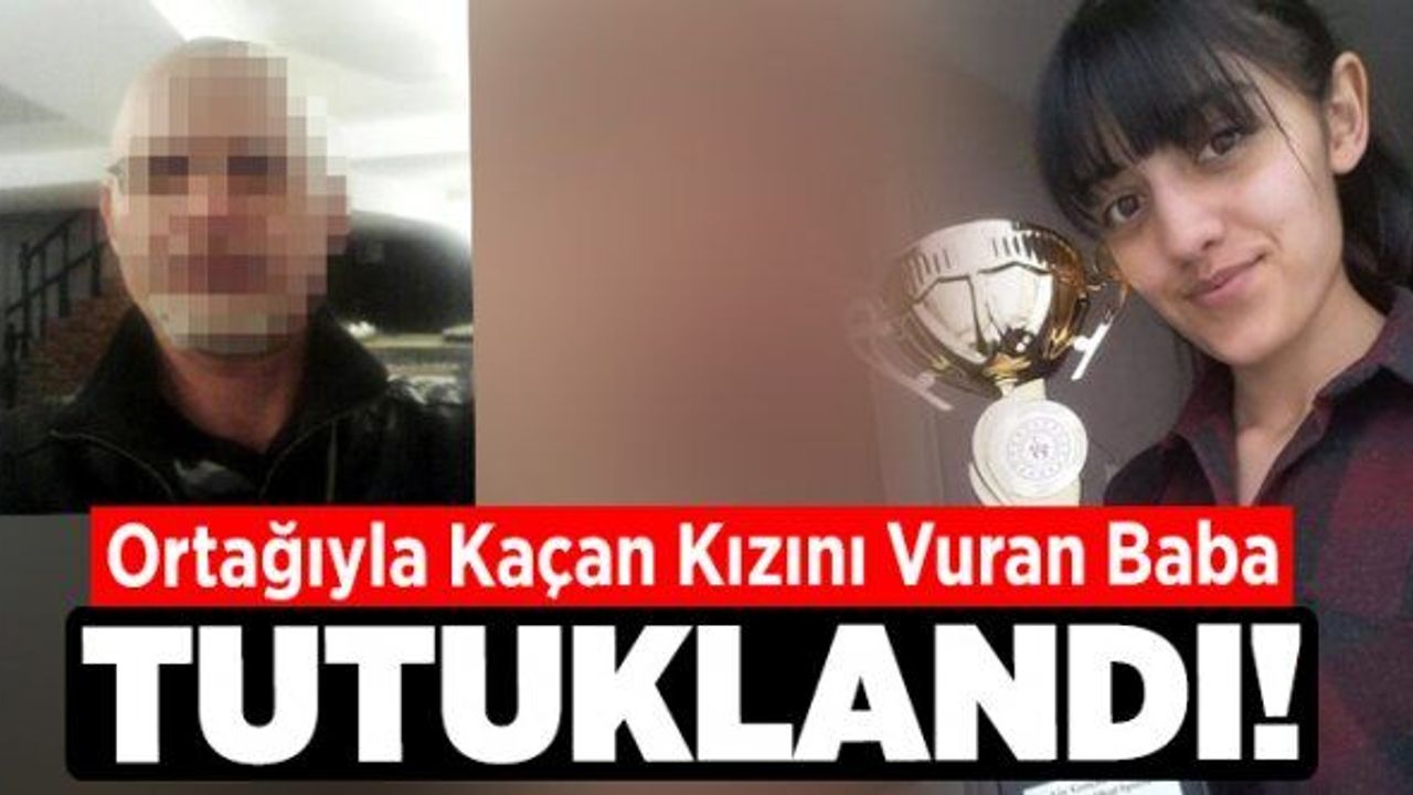 Denizli'de ortağıyla kaçan kızını vuran baba tutuklandı