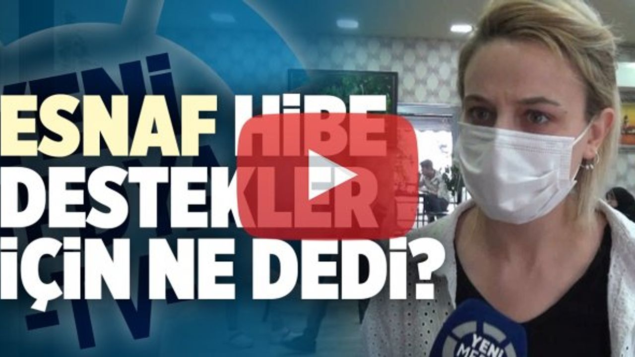 Esnaf, Hibe Destekler için ne dedi?