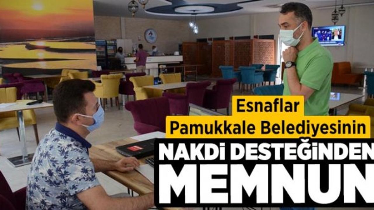 Esnaflar Pamukkale Belediyesinin Nakdi Desteğinden Memnun