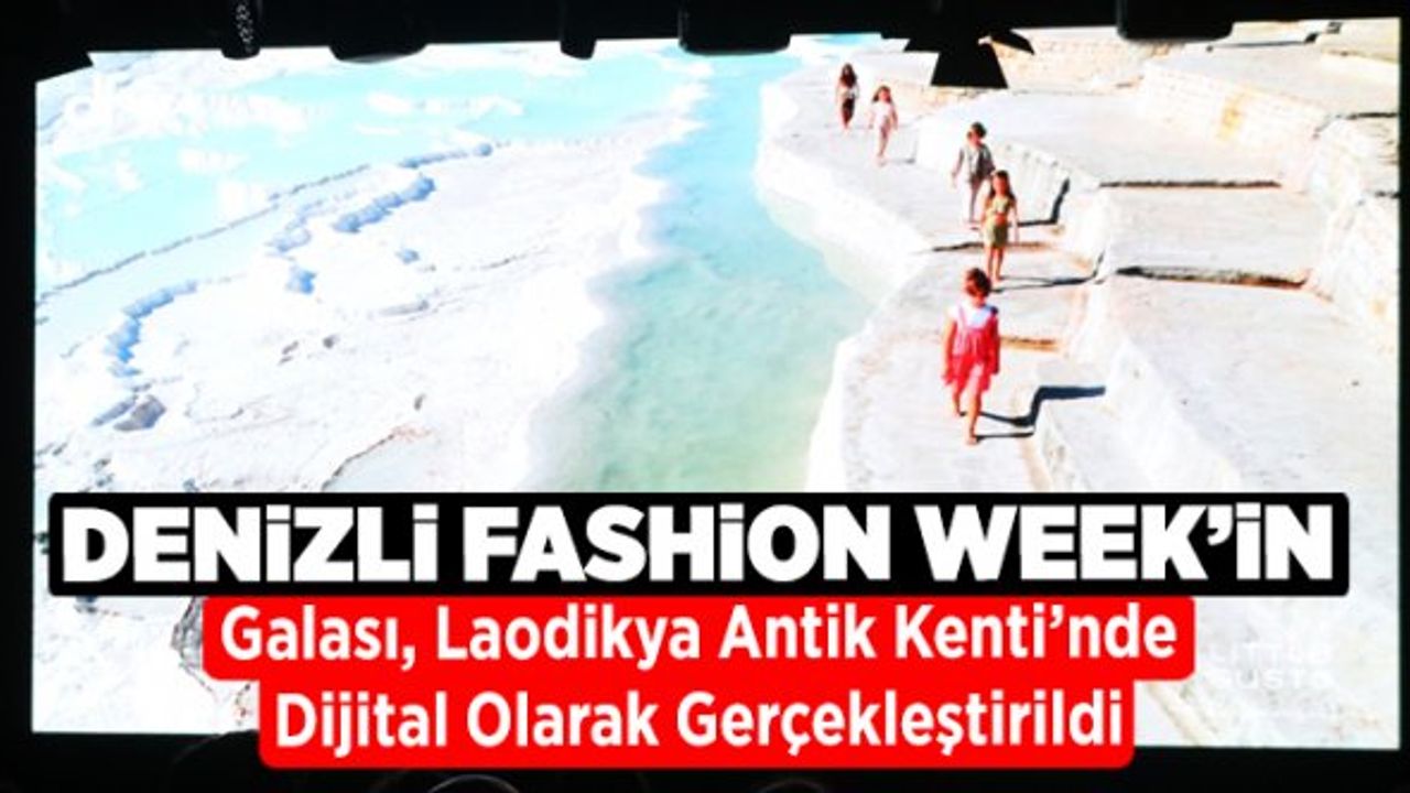 Denizli Fashion Week'in galası, Laodikya Antik Kenti’nde dijital olarak gerçekleştirildi