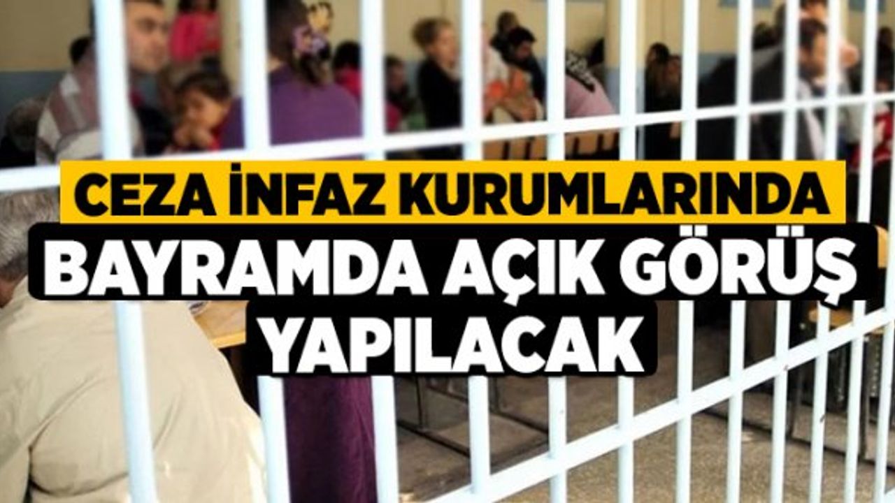 Ceza İnfaz Kurumlarında Bayramda Açık Görüş Yapılacak