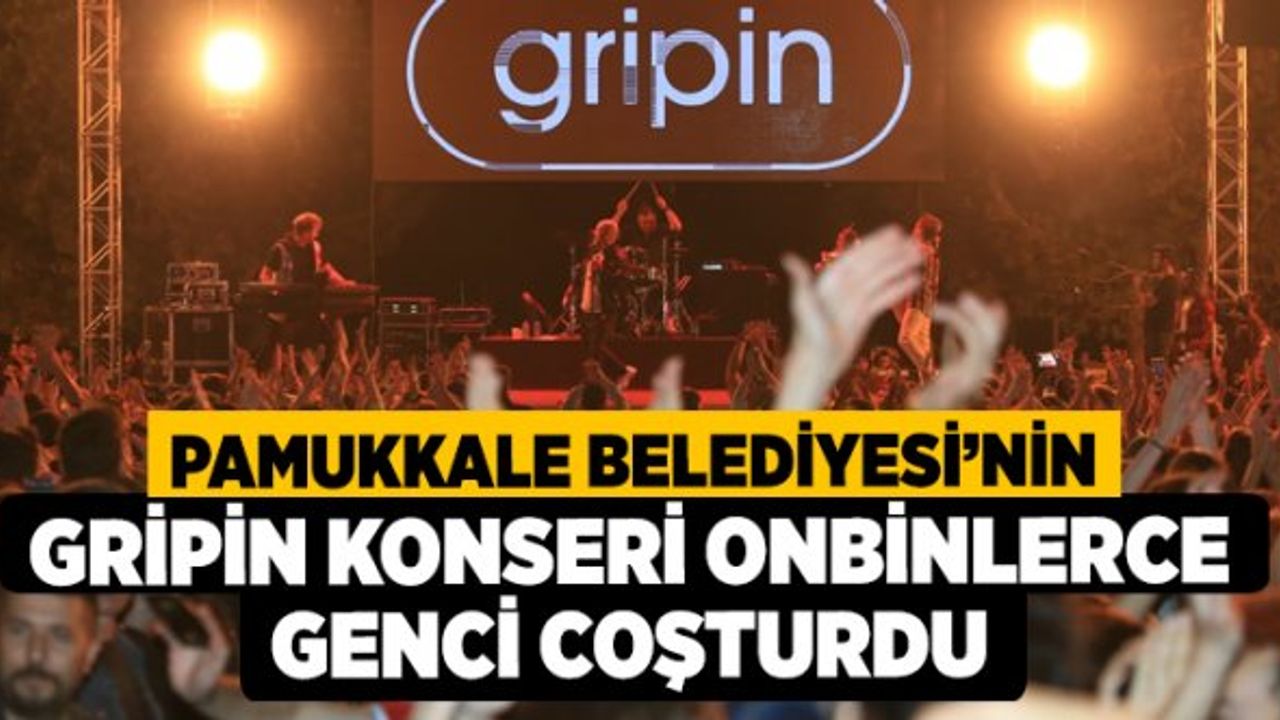 Pamukkale Belediyesi’nin Gripin  Konseri Onbinlerce Genci Coşturdu