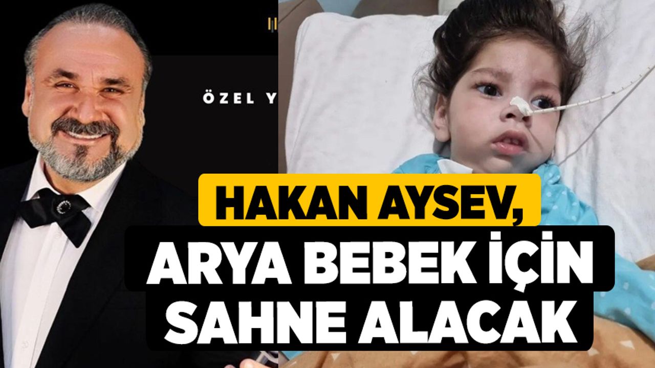 Hakan Aysev, Arya Bebek İçin Sahne Alacak
