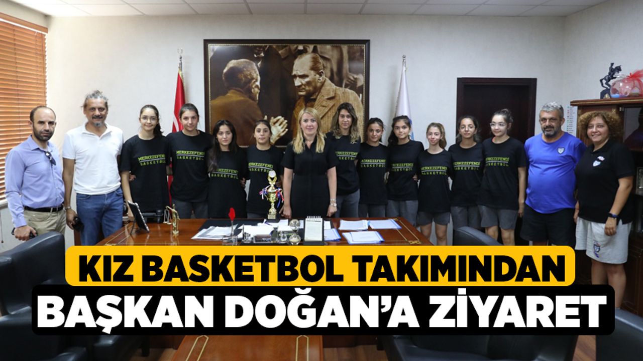 Kız Basketbol Takımından Başkan Doğan’a Ziyaret