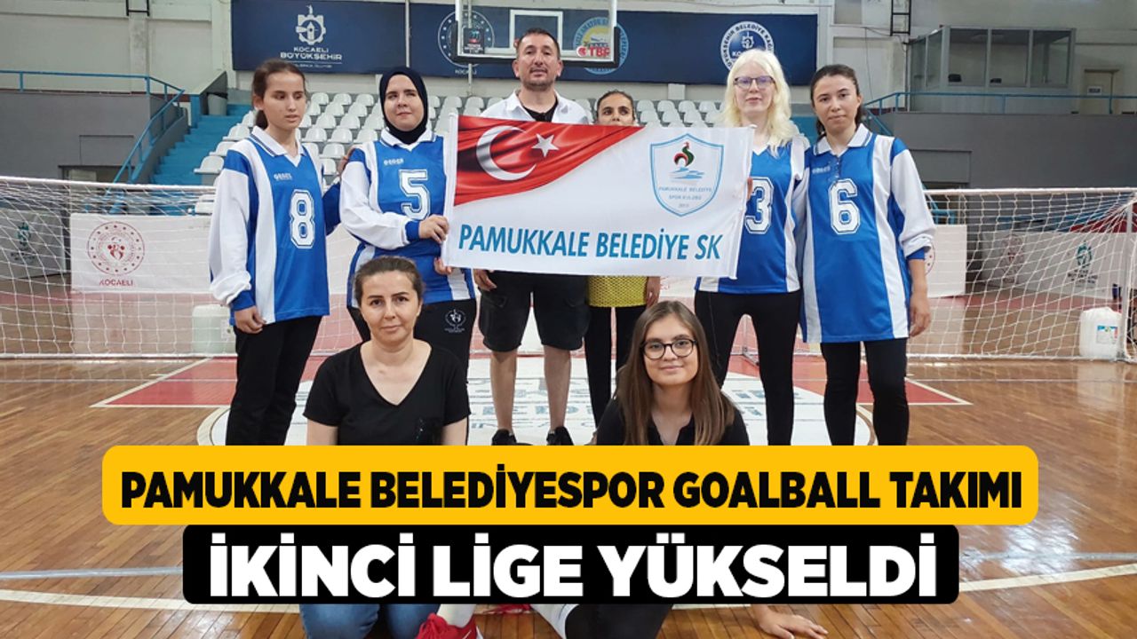 Pamukkale Belediyespor Goalball Takımı İkinci Lige Yükseldi