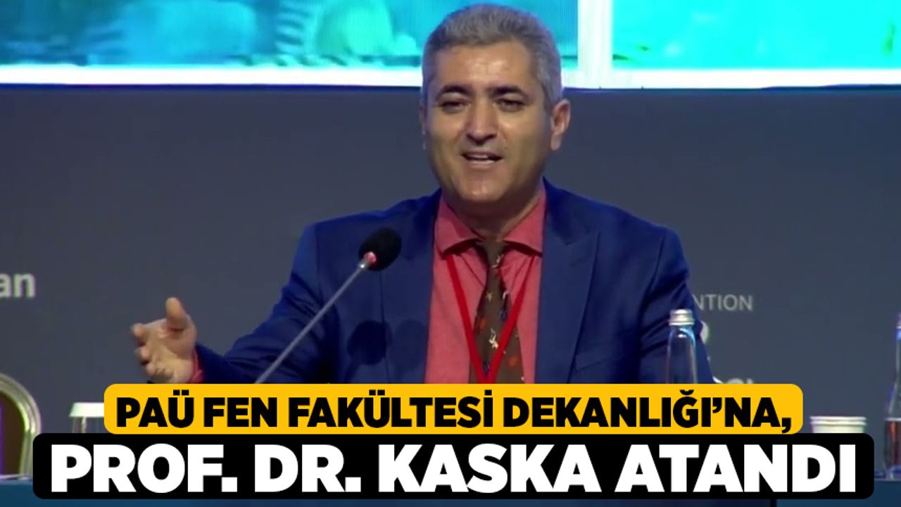 PAÜ Fen Fakültesi Dekanlığı’na, Prof. Dr. Kaska Atandı