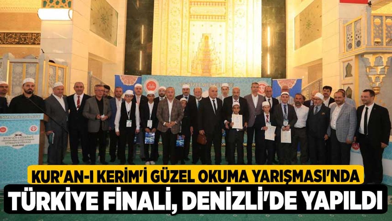 Kur'an-ı Kerim'i Güzel Okuma Yarışması'nda Türkiye finali, Denizli'de yapıldı
