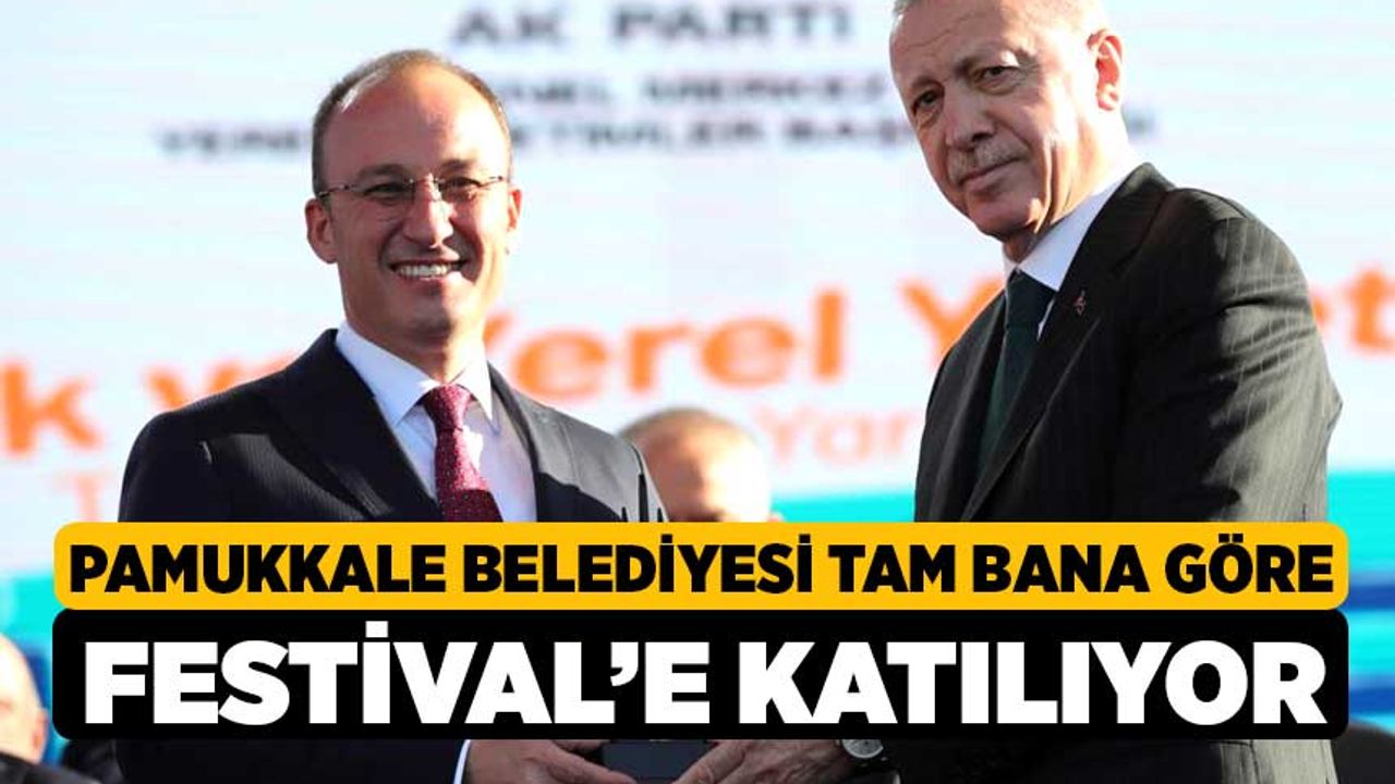 Pamukkale Belediyesi Tam Bana Göre Festival’e Katılıyor