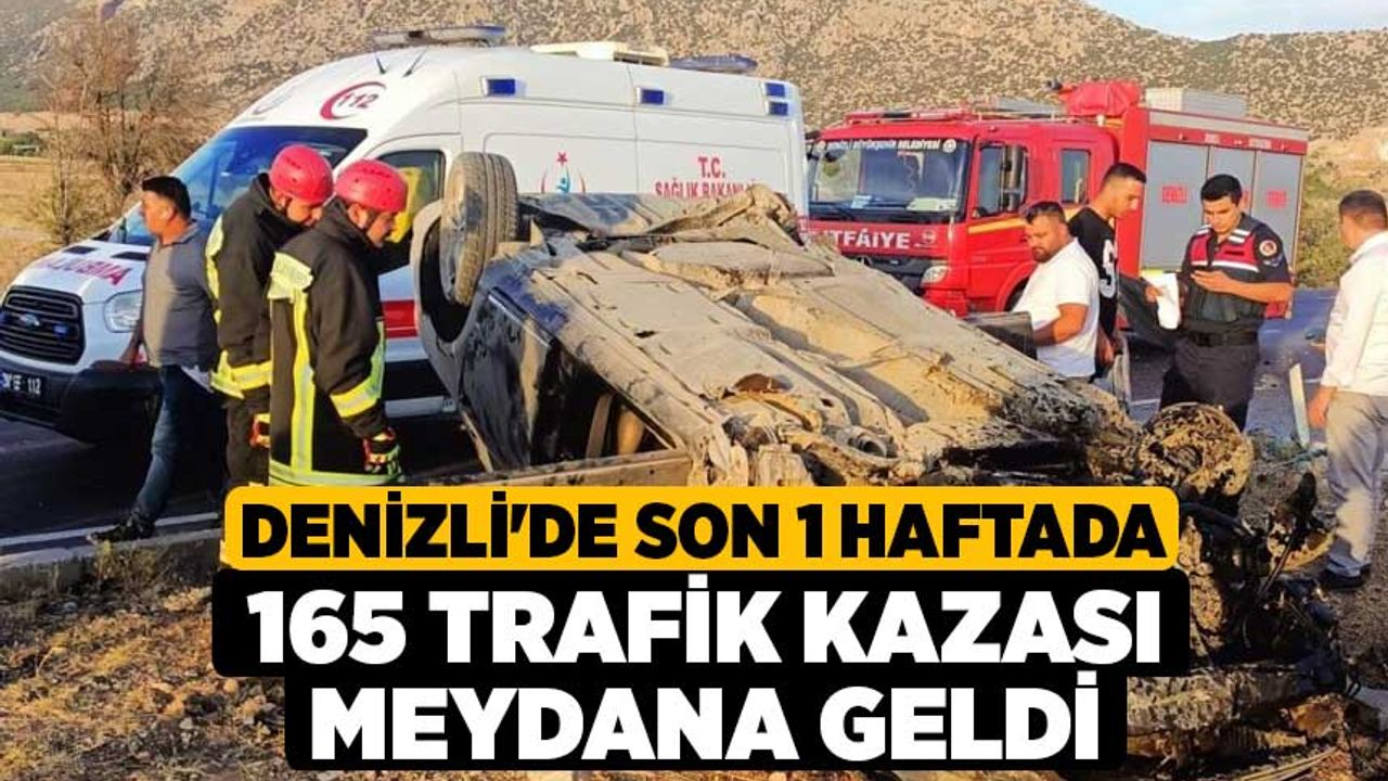 Denizli'de son 1 haftada 165 trafik kazası meydana geldi