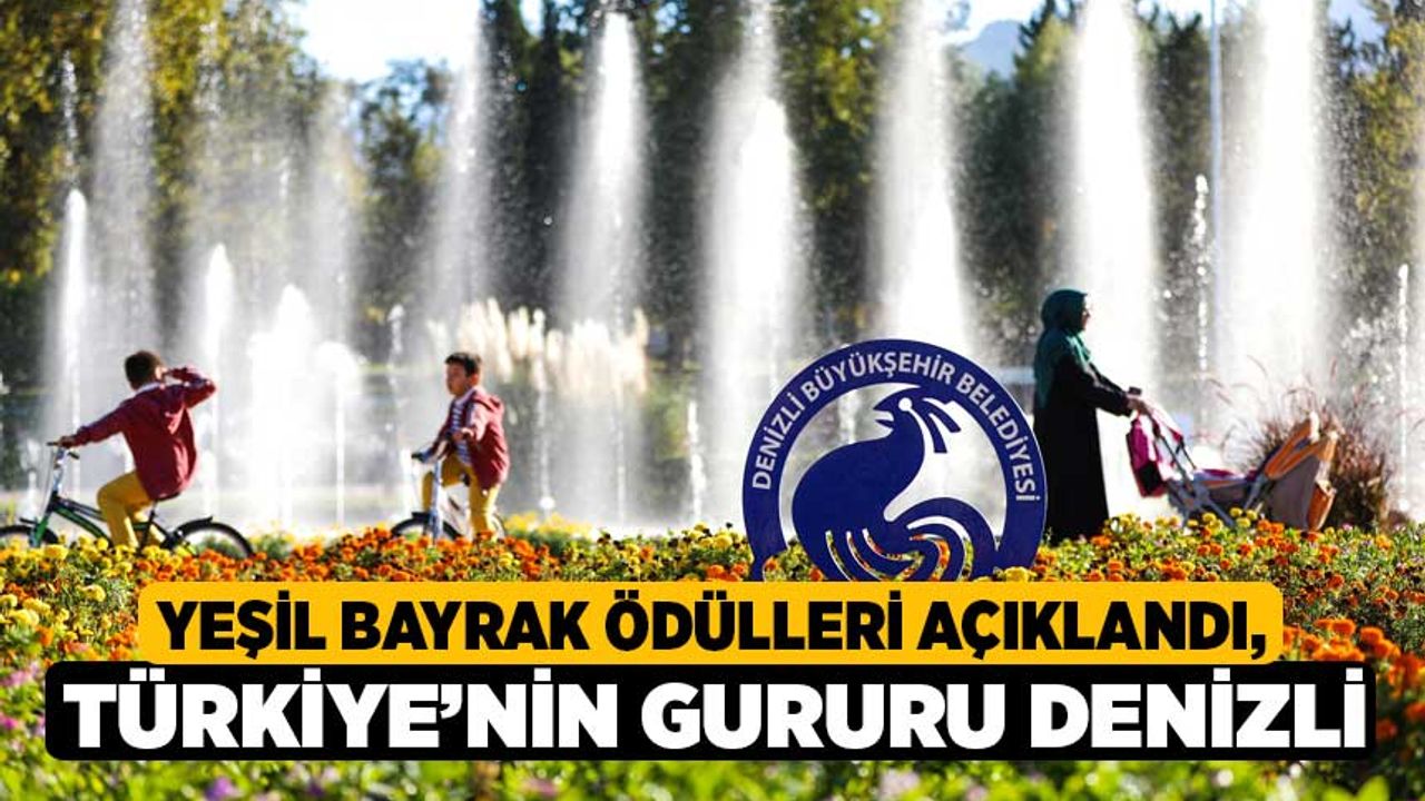 Yeşil Bayrak Ödülleri açıklandı: Türkiye’nin gururu Denizli