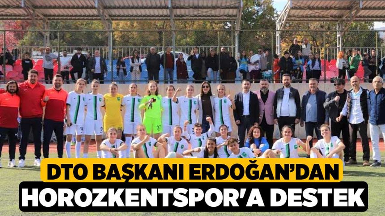 DTO Başkanı Erdoğan’dan Horozkentspor'a Destek