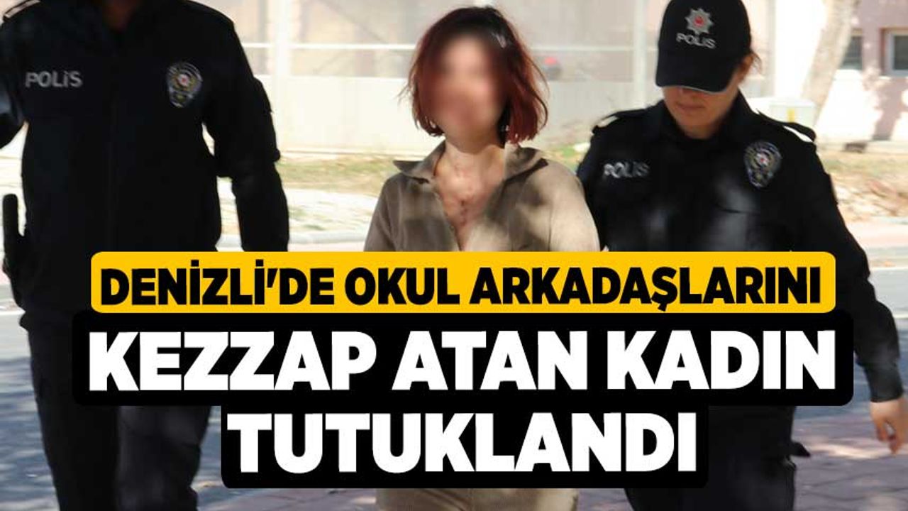 Denizli'de Okul Arkadaşlarını Kezzap Atan Kadın Tutuklandı